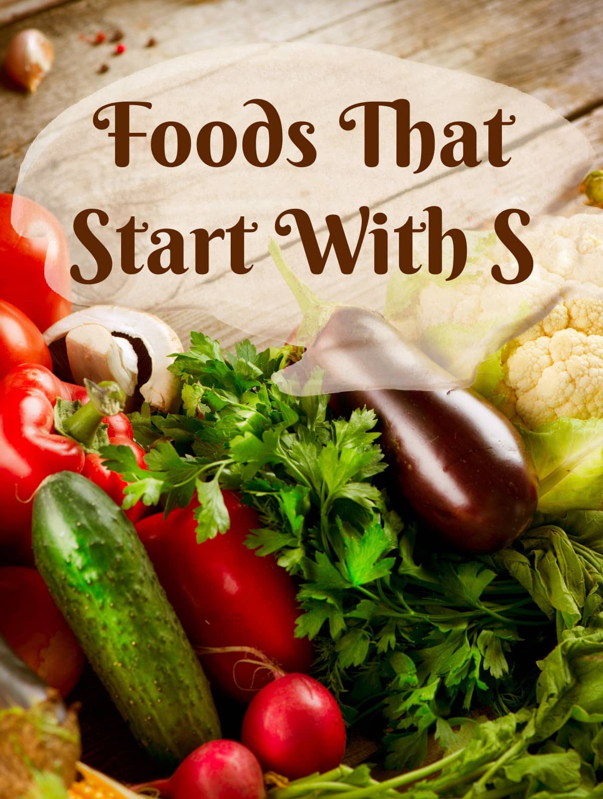 Foods That Start With S: A Comprehensive Guide to Savory and Sweet Delights
